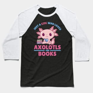 Just A Girl Who Loves Axolotls And Books Baseball T-Shirt